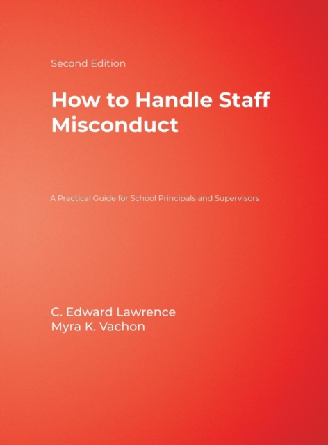 How to Handle Staff Misconduct : A Practical Guide for School Principals and Supervisors, Hardback Book