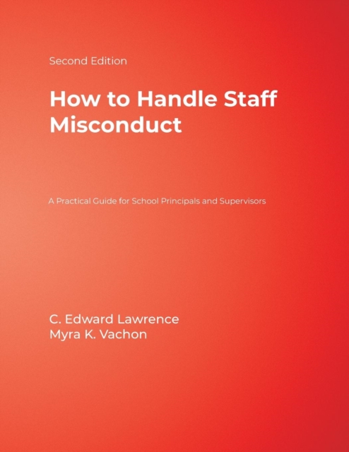 How to Handle Staff Misconduct : A Practical Guide for School Principals and Supervisors, Paperback / softback Book