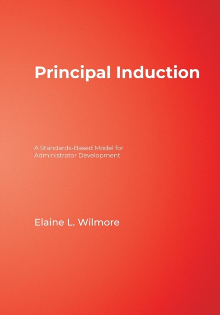 Principal Induction : A Standards-Based Model for Administrator Development, Paperback / softback Book
