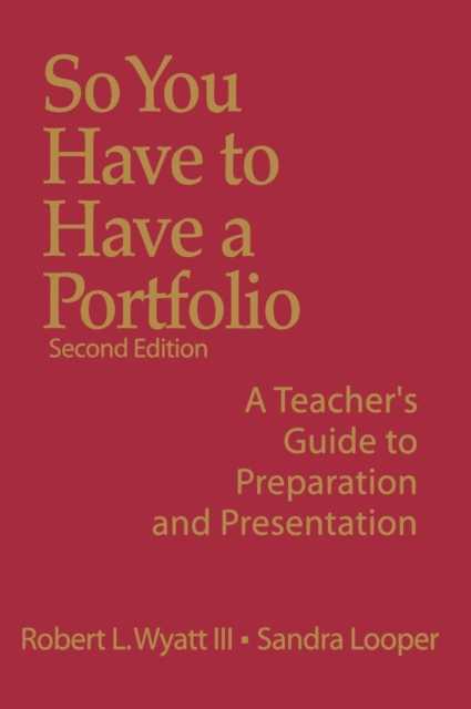So You Have to Have a Portfolio : A Teacher's Guide to Preparation and Presentation, Hardback Book
