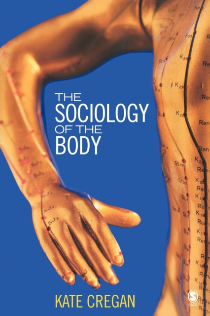 The Sociology of the Body : Mapping the Abstraction of Embodiment, Paperback / softback Book