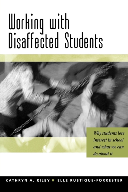 Working with Disaffected Students : Why Students Lose Interest in School and What We Can Do About It, Paperback / softback Book