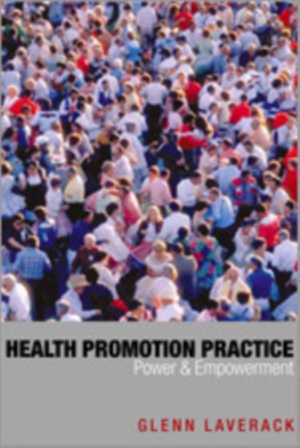 Health Promotion Practice : Power and Empowerment, Hardback Book