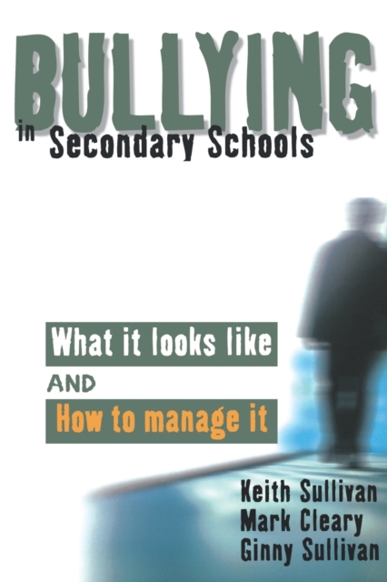 Bullying in Secondary Schools : What It Looks Like and How To Manage It, Paperback / softback Book