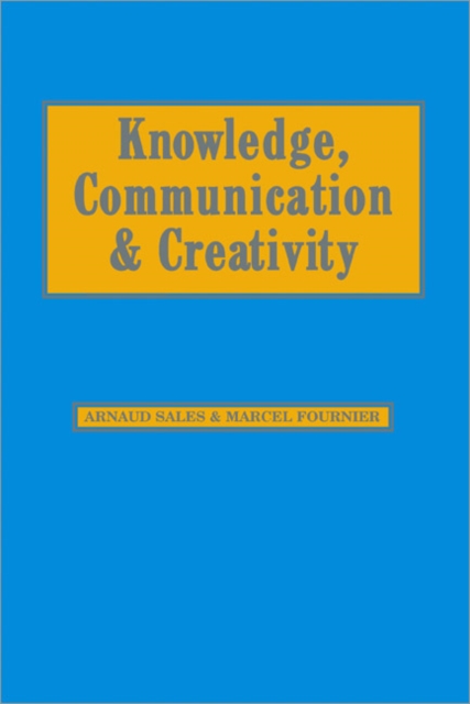 Knowledge, Communication and Creativity, Hardback Book