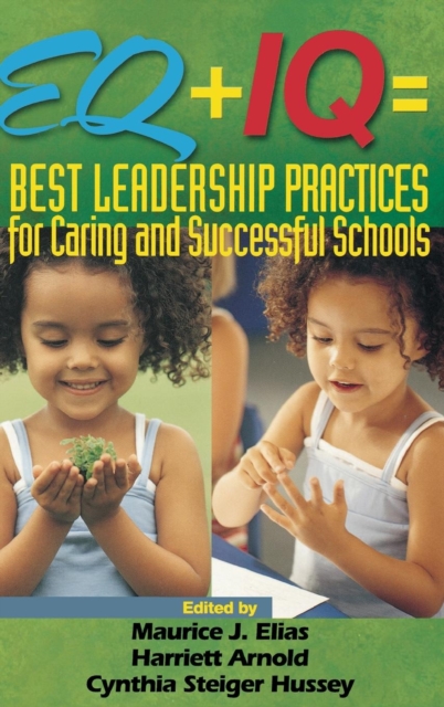 EQ + IQ = Best Leadership Practices for Caring and Successful Schools, Hardback Book