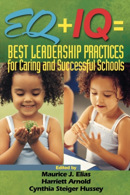 EQ + IQ = Best Leadership Practices for Caring and Successful Schools, Paperback / softback Book