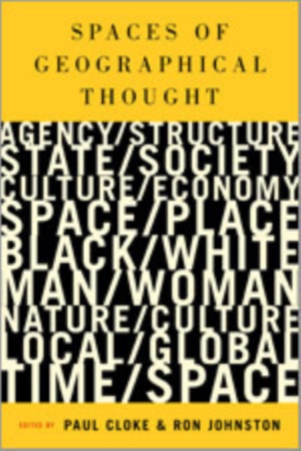 Spaces of Geographical Thought : Deconstructing Human Geography's Binaries, Hardback Book