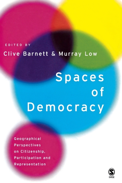 Spaces of Democracy : Geographical Perspectives on Citizenship, Participation and Representation, Paperback / softback Book