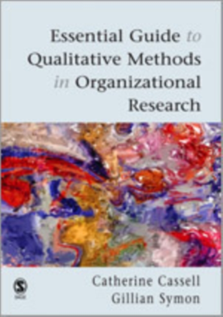Essential Guide to Qualitative Methods in Organizational Research, Hardback Book