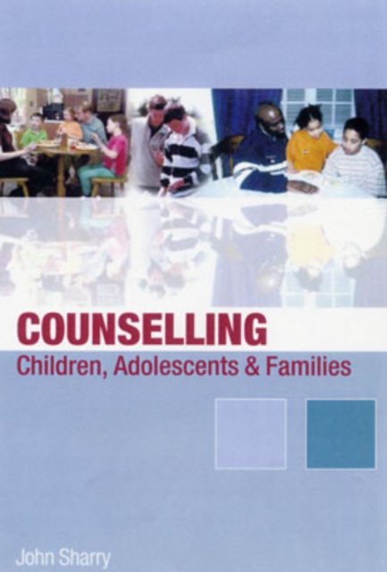 Counselling Children, Adolescents and Families : A Strengths-based Approach, Hardback Book