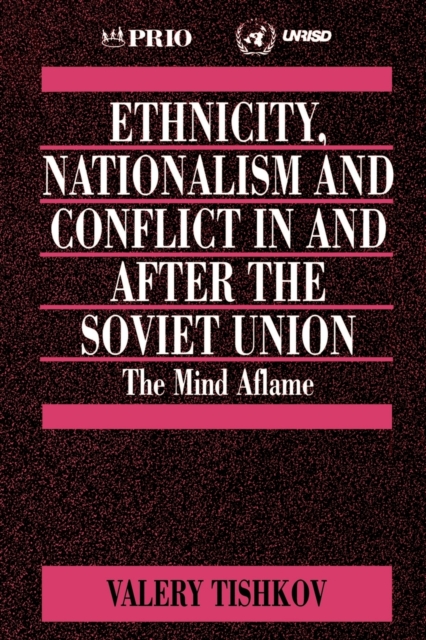 Ethnicity, Nationalism and Conflict in and after the Soviet Union : The Mind Aflame, Paperback / softback Book