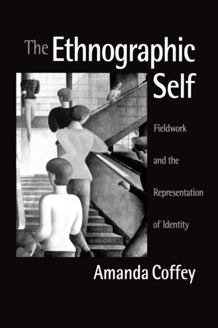 The Ethnographic Self : Fieldwork and the Representation of Identity, Paperback / softback Book