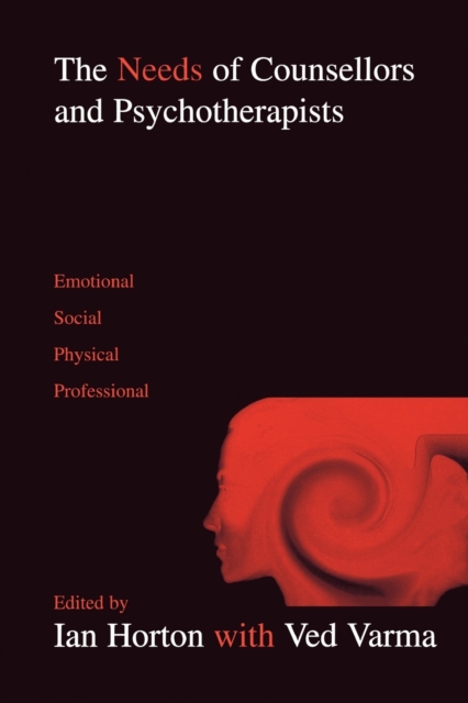 The Needs of Counsellors and Psychotherapists : Emotional, Social, Physical, Professional, Paperback / softback Book