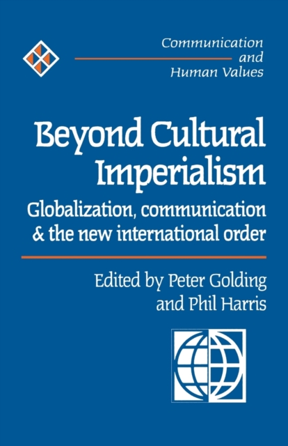 Beyond Cultural Imperialism : Globalization, Communication and the New International Order, Paperback / softback Book
