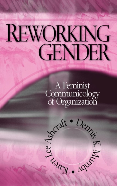 Reworking Gender : A Feminist Communicology of Organization, Hardback Book