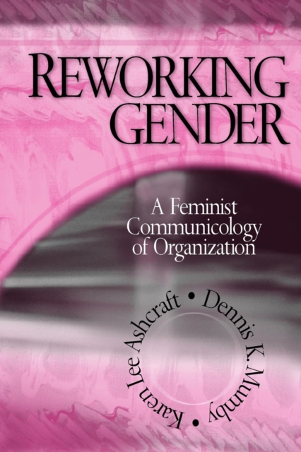 Reworking Gender : A Feminist Communicology of Organization, Paperback / softback Book