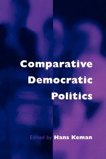 Comparative Democratic Politics : A Guide to Contemporary Theory and Research, Paperback / softback Book