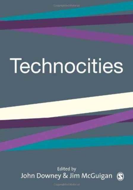Technocities : The Culture and Political Economy of the Digital Revolution, Hardback Book