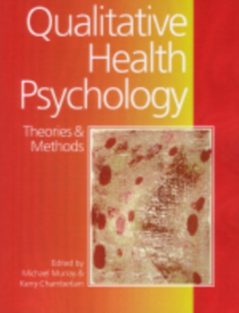 Qualitative Health Psychology : Theories and Methods, Hardback Book