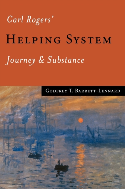 Carl Rogers' Helping System : Journey & Substance, Hardback Book