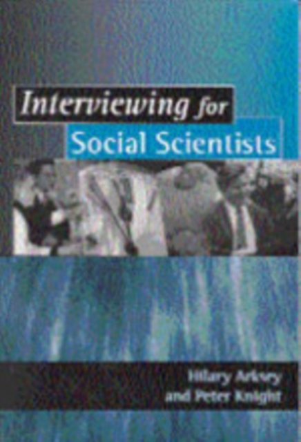 Interviewing for Social Scientists : An Introductory Resource with Examples, Hardback Book