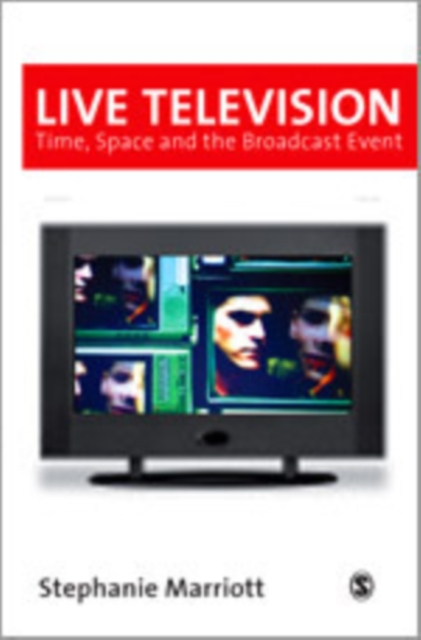 Live Television : Time, Space and the Broadcast Event, Hardback Book