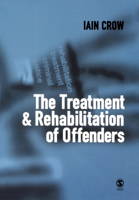 The Treatment and Rehabilitation of Offenders, Paperback / softback Book