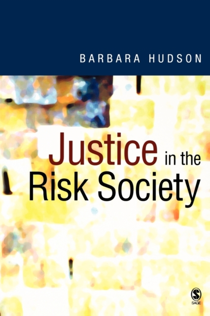 Justice in the Risk Society : Challenging and Re-affirming 'Justice' in Late Modernity, Paperback / softback Book