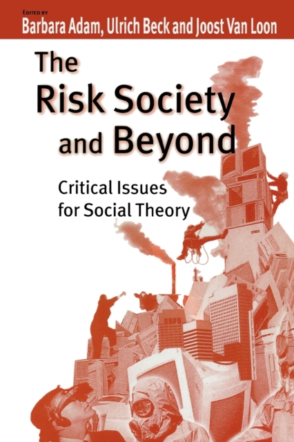 The Risk Society and Beyond : Critical Issues for Social Theory, Paperback / softback Book
