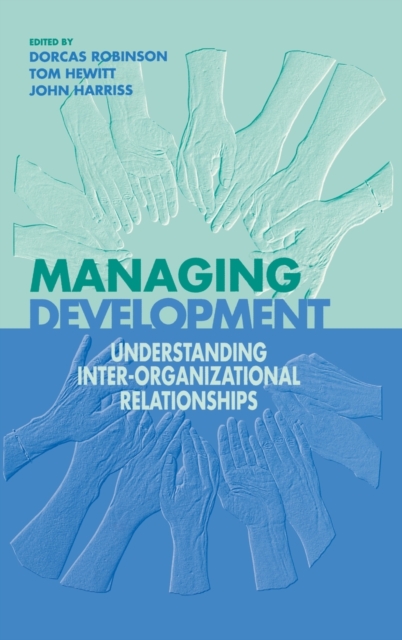 Managing Development : Understanding Inter-organizational Relationships, Hardback Book
