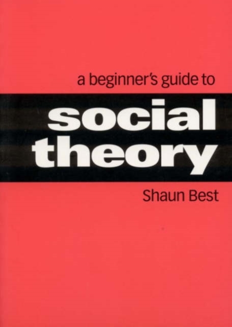 A Beginner's Guide to Social Theory, Hardback Book