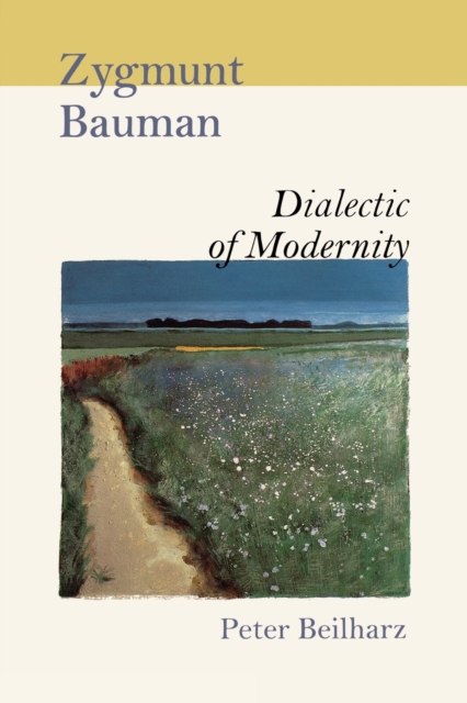 Zygmunt Bauman : Dialectic of Modernity, Paperback / softback Book