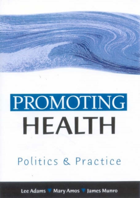 Promoting Health : Politics and Practice, Hardback Book
