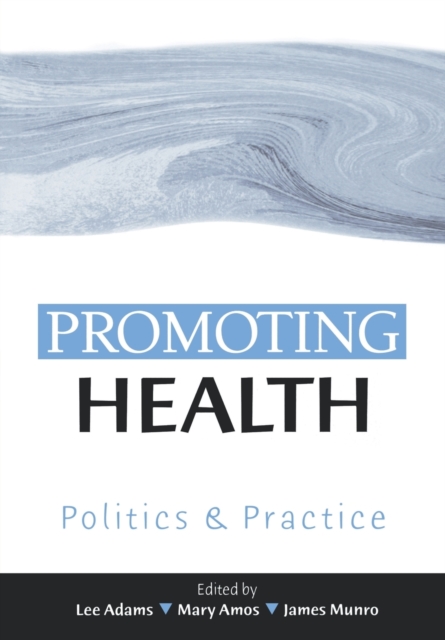 Promoting Health : Politics and Practice, Paperback / softback Book