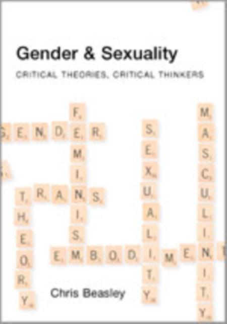 Gender and Sexuality : Critical Theories, Critical Thinkers, Hardback Book
