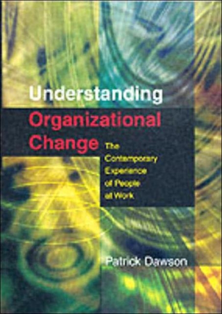 Understanding Organizational Change : The Contemporary Experience of People at Work, Paperback / softback Book