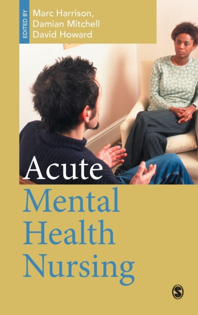 Acute Mental Health Nursing : From Acute Concerns to the Capable Practitioner, Hardback Book