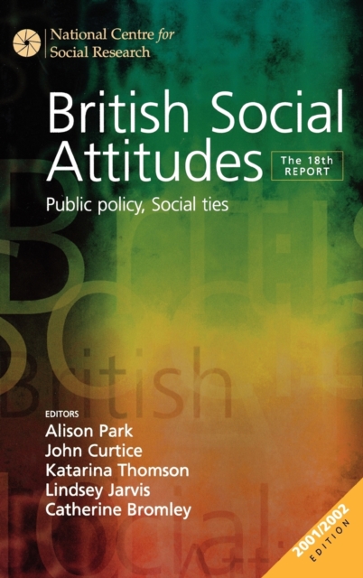 British Social Attitudes : Public Policy, Social Ties - The 18th Report, Hardback Book