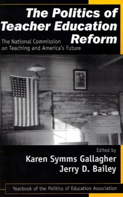 The Politics of Teacher Education Reform : The National Commission on Teaching and America's Future, Paperback / softback Book
