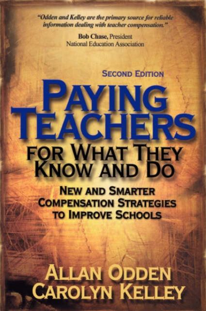 Paying Teachers for What They Know and Do : New and Smarter Compensation Strategies to Improve Schools, Paperback / softback Book