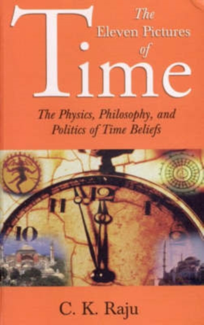 The Eleven Pictures of Time : The Physics, Philosophy, and Politics of Time Beliefs, Hardback Book
