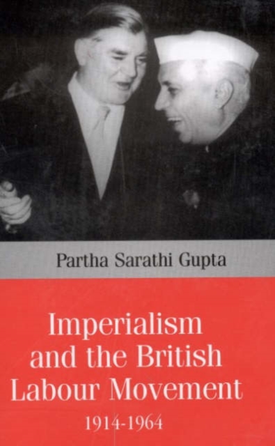 Imperialism and the British Labour Movement, 1914-1964, Hardback Book