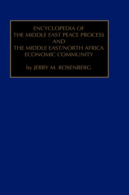 Encyclopedia of the Middle East Peace Process and the Middle East/North African Economic Community, Hardback Book