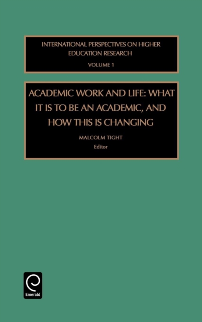 Academic Work and Life : What it is to be an Academic, and How This is Changing, Hardback Book