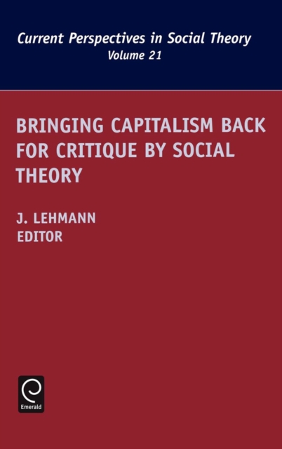 Bringing Capitalism Back for Critique by Social Theory, Hardback Book