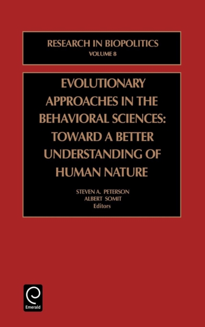 Evolutionary Approaches in the Behavioral Sciences : Toward a Better Understanding of Human Nature, Hardback Book