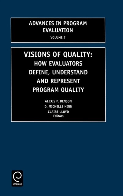 Visions of Quality : How Evaluators Define, Understand, and Represent Program Quality, Hardback Book
