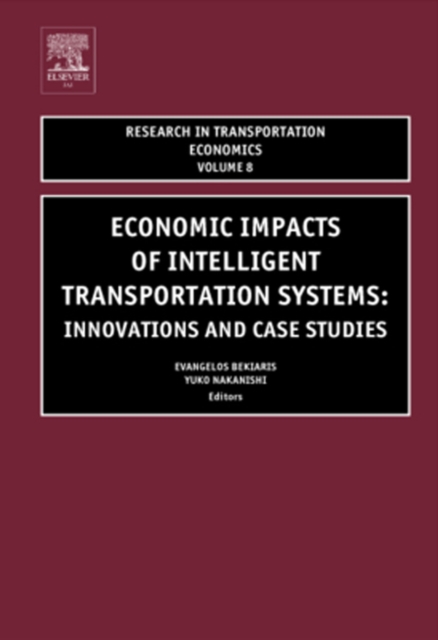 Economic Impacts of Intelligent Transportation Systems : Innovations and Case Studies Volume 8, Hardback Book