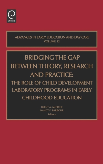 Bridging the Gap between Theory, Research and Practice : The Role of Child Development Laboratory Programs in Early Childhood Education, Hardback Book